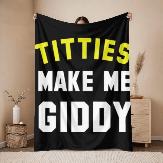 Titties Make Me Giddy Throw Blankets