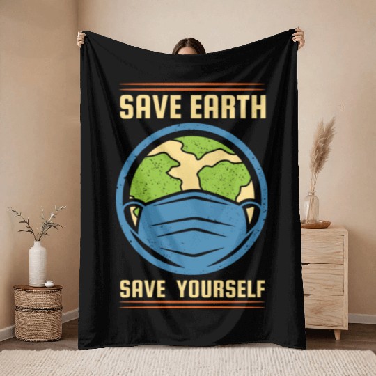Earth Day Save Earth Save Yourself Pro Environment Throw Blankets