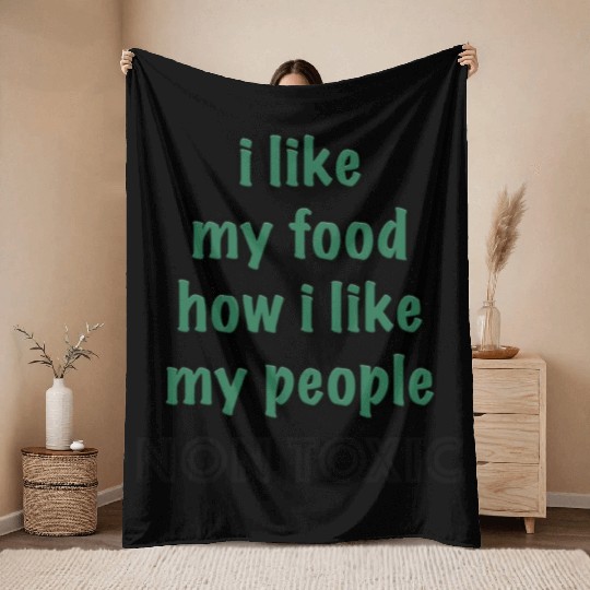 I Like My Food How I Like My People - NON TOXIC Throw Blankets