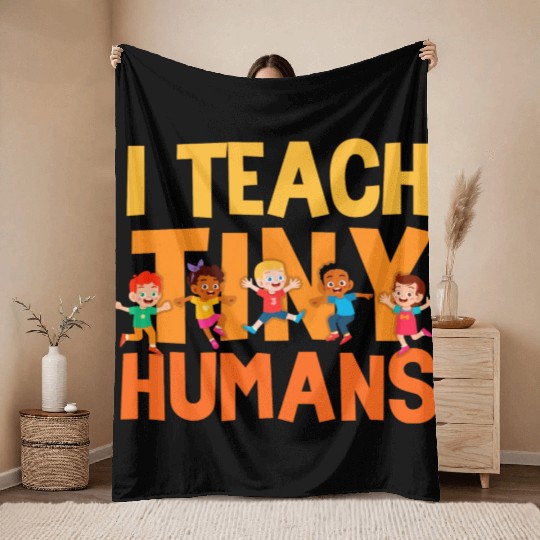 I Teach Tiny Humans Preschool Teacher Throw Blankets