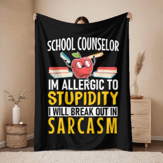 Im Allergic To Stupidity School Counselor Teacher Throw Blankets