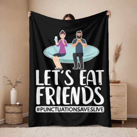 Lets Eat Friends Punctuation Saves Lives Cooking Throw Blankets
