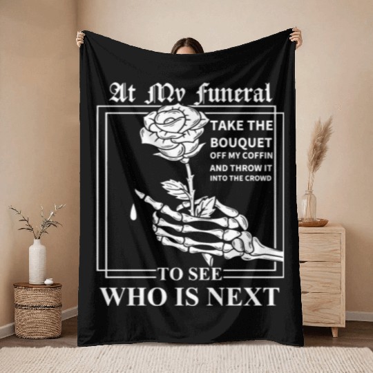 When I Die, I Don't Want Anybody At My Funeral Throw Blankets