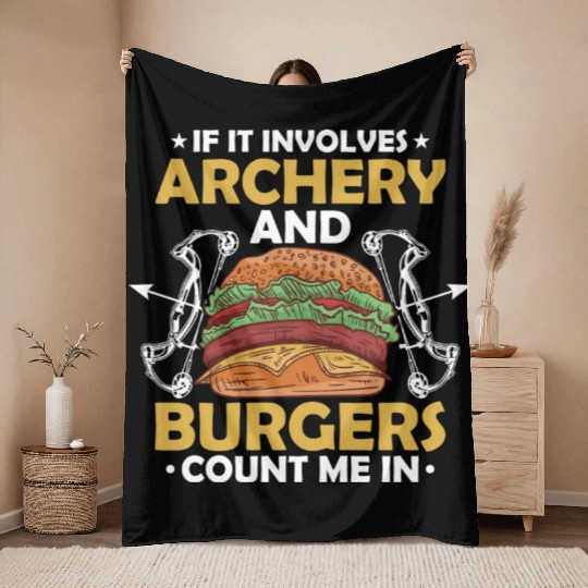 If It Involves Archery & Burgers Count Me In Bow A Throw Blankets