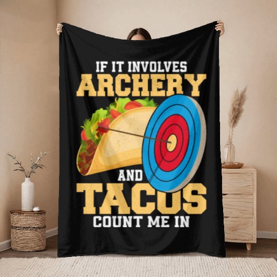 If It Involves Archery & Tacos Count Me In Bow Tar Throw Blankets