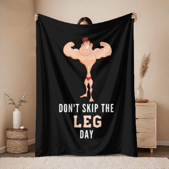 Don't Skin The Leg Day Throw Blankets