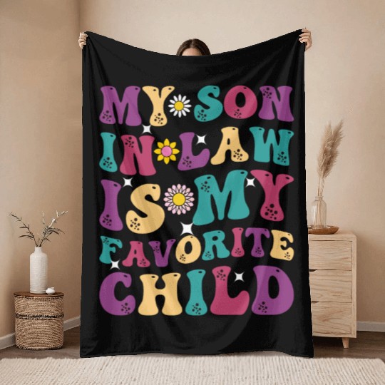 My Son In Law Is My Favorite Child Funny Family Hu Throw Blankets