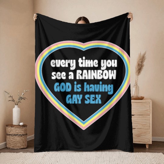 Every Time You See A Rainbow God Is Having Gay sx Throw Blankets