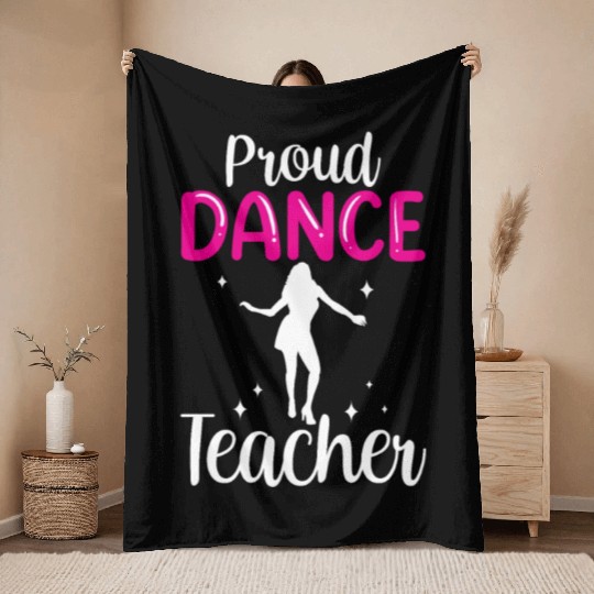 Proud Dance Teacher Girl Dancer Dancing Teach Throw Blankets