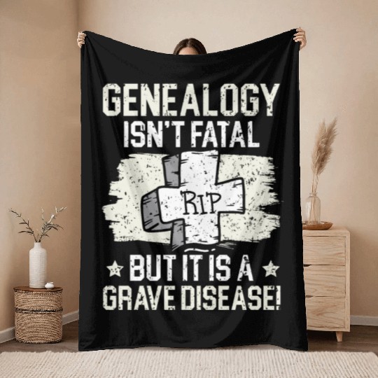 Genealogy Isn't Fatal But It Is A Grave Disease Throw Blankets