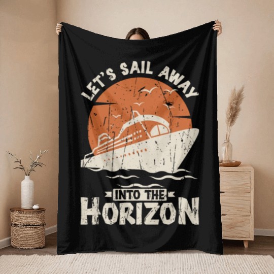 Let's sail away into the horizon - Cruise Throw Blankets