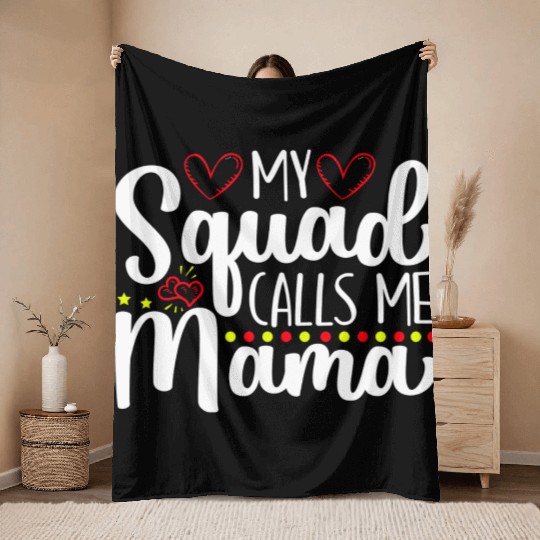 My Squad Calls Me Mama Wonderful Mothers Day Gift Throw Blankets