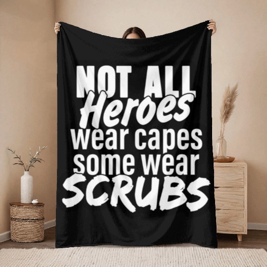 Not all heroes wear capes, some wear scrubs Throw Blankets