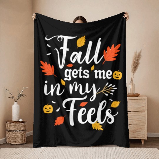 Fall Gets Me In My Feels Autumn And Fall Lover Throw Blankets