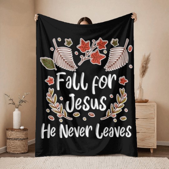 Fall For Jesus, He Never Leaves Throw Blankets