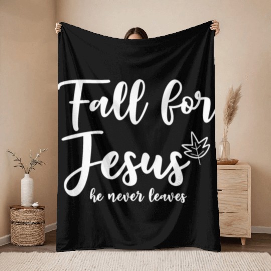 Fall For Jesus, He Never Leaves 2 Throw Blankets
