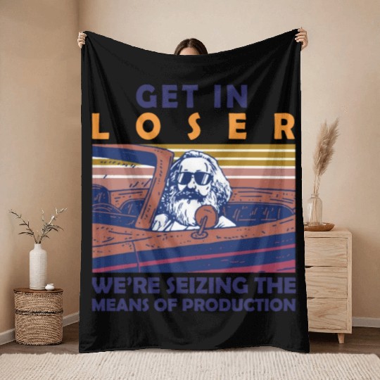 Karl Marx Get In Loser We're Seizing The Means Throw Blankets