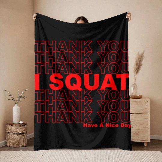 Thank You I Squat Have A Nice Day Throw Blankets