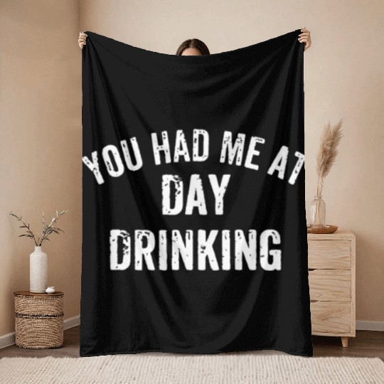 You Had Me at Day Drinking Sunday Funday Day Drink Throw Blankets