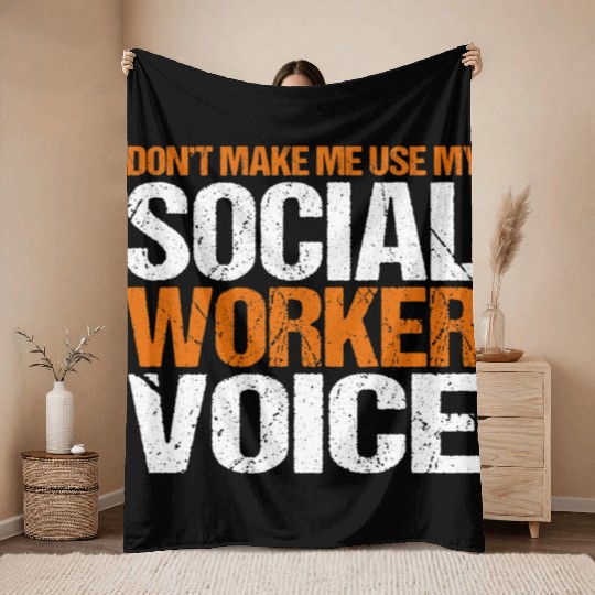 Dont Make Me Use My Social Worker Voice for Men Throw Blankets