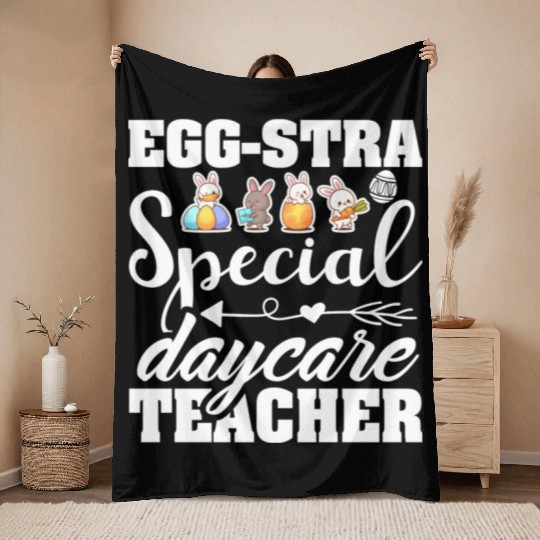 Egg Stra Special Daycare Teacher Easter Throw Blankets