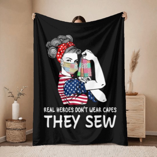 Real Heroes Don t Wear Capes They Sew Throw Blankets