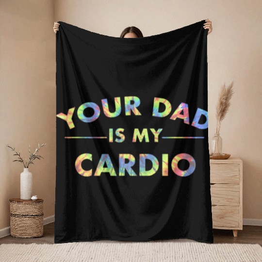 Your Dad Is My Cardio Funny DILF Workout Gym Throw Blankets