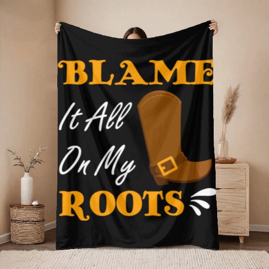 Blame It All On My Roots Country Music Lover Throw Blankets