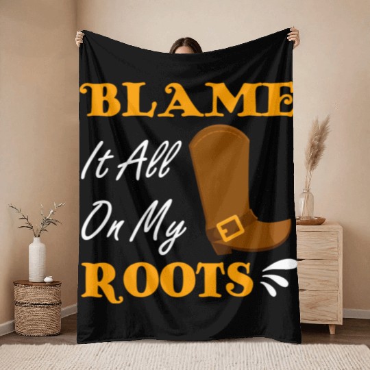 Blame It All On My Roots Country Music Lover Throw Blankets