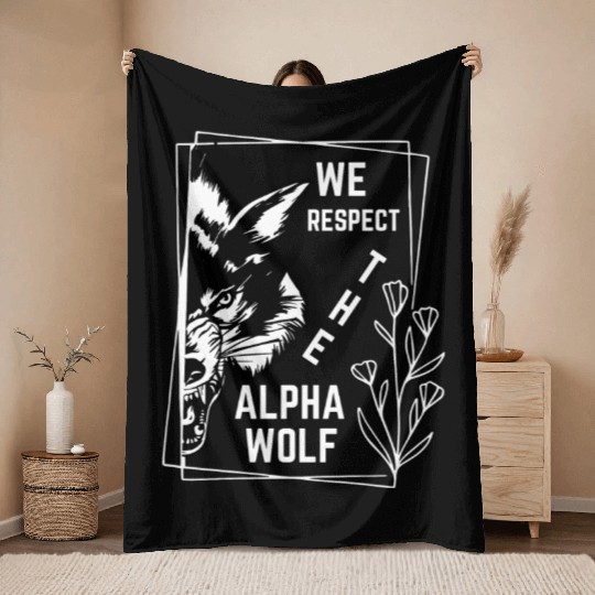 We Respect The Alpha Wolf Throw Blankets