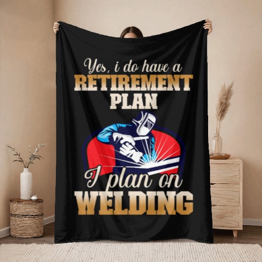 Yes I have a Retirement Plan Welding Metalsmith Throw Blankets