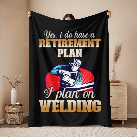 Yes I have a Retirement Plan Welding Metalsmith Throw Blankets