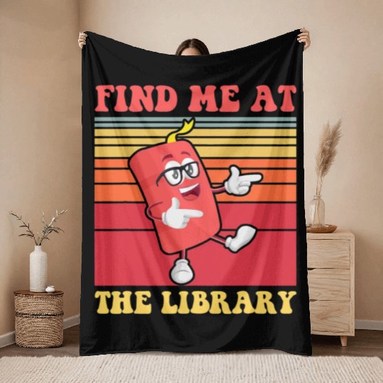 Find Me At The Library Book Lover School Librarian Throw Blankets