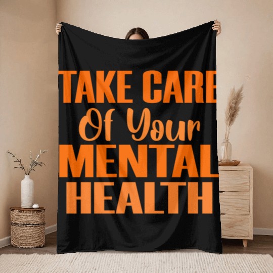 Take Care Mental Health Important Psychology Psych Throw Blankets