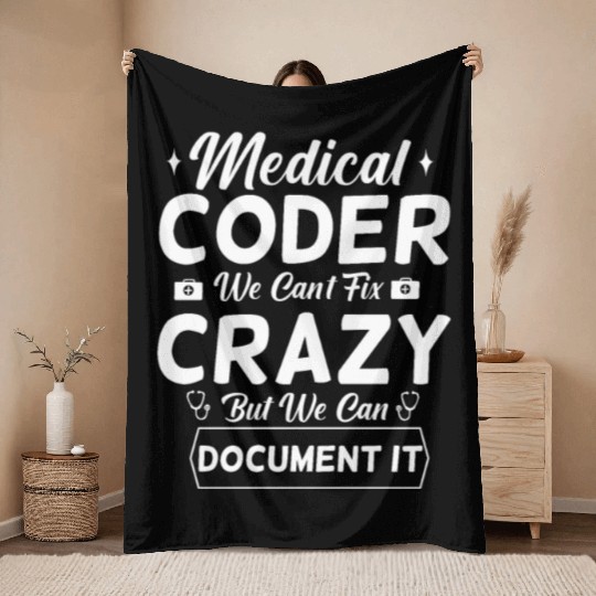Funny Medical Coder We Can't Fix Crazy Throw Blankets