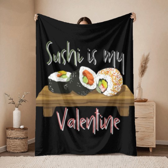 Delicious Sushi Is My Valentine Throw Blankets