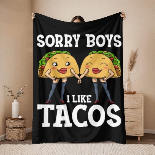 Sorry Boys I Like Tacos Funny Lesbian Throw Blankets