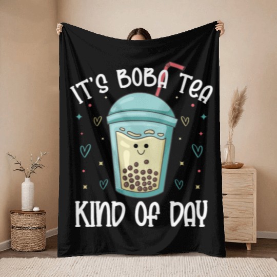 It's Boba Tea Kind Of Day Bubble Tea Lover Throw Blankets