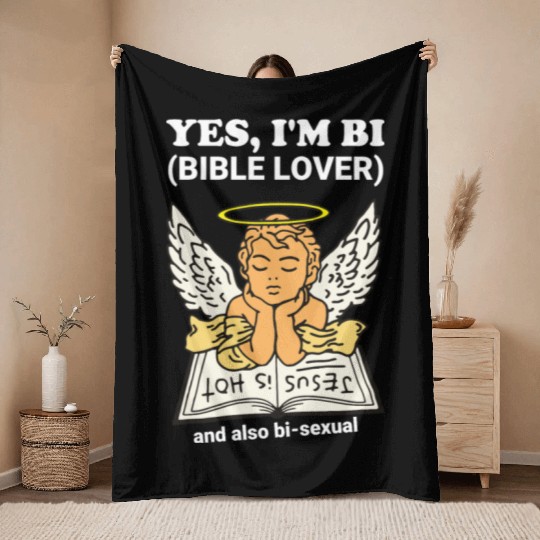 Yes, I'm Bi (Bible Lover) And Also Bi-Sexual Throw Blankets