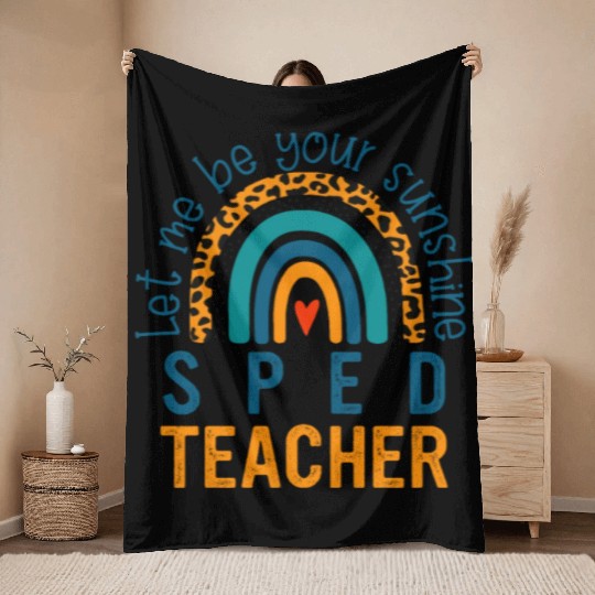 Let me be your sunshine SPED TEACHER Throw Blankets