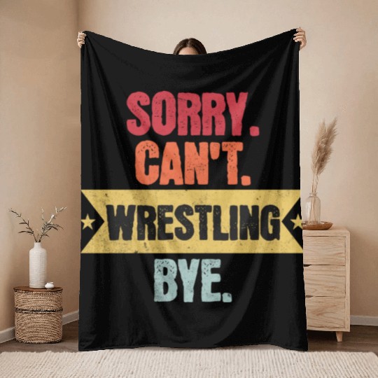 Sorry Cant Wrestling Bye Funny Wrestling Sayings M Throw Blankets