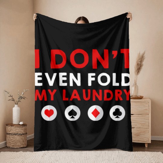 I Don't Even Fold My Laundry 4 Throw Blankets