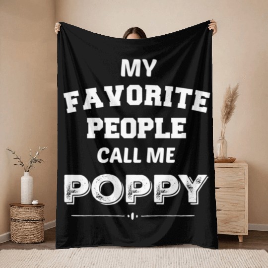 My Favorite People Call Me Poppy Poppy Throw Blankets