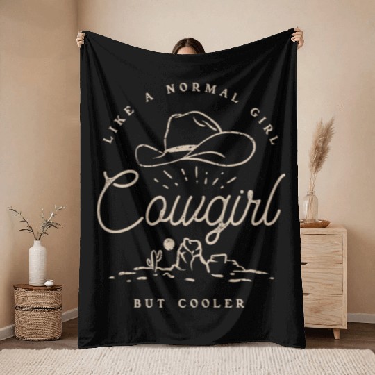 Cowgirl Like A Normal Girl But Cooler Western Throw Blankets
