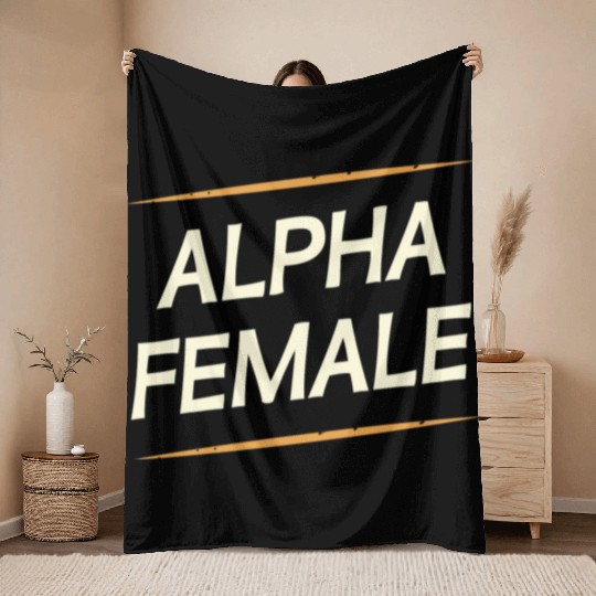 Female Alpha Quote Feminism Strong Independent Throw Blankets