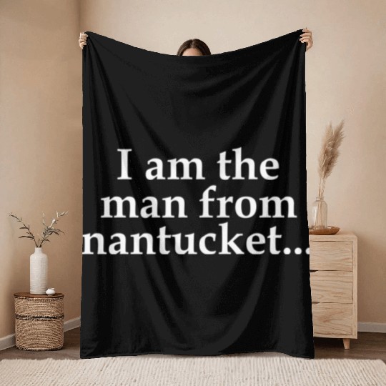 I Am The From Nantucket Throw Blankets