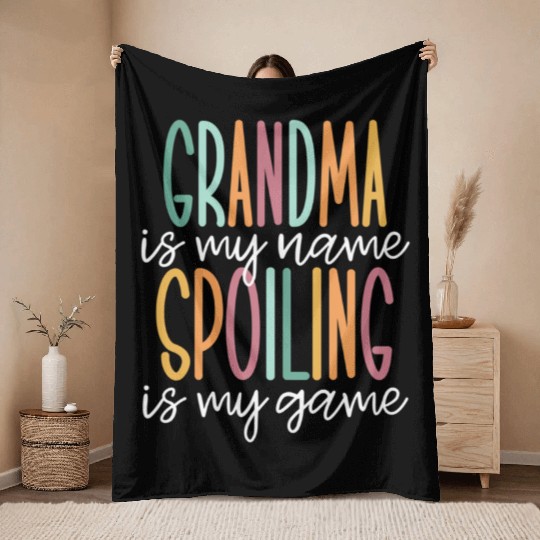 Grandma Is My Name Spoiling Is My Game Throw Blankets