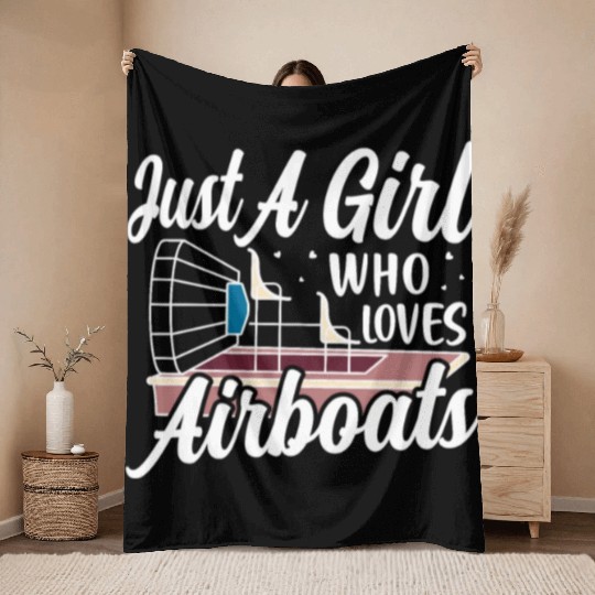 Just A Girl Who Loves Airboats Propeller Swamp Hyd Throw Blankets
