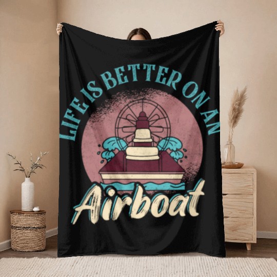 Life Is Better On An Airboat Propeller Swamp Hydro Throw Blankets