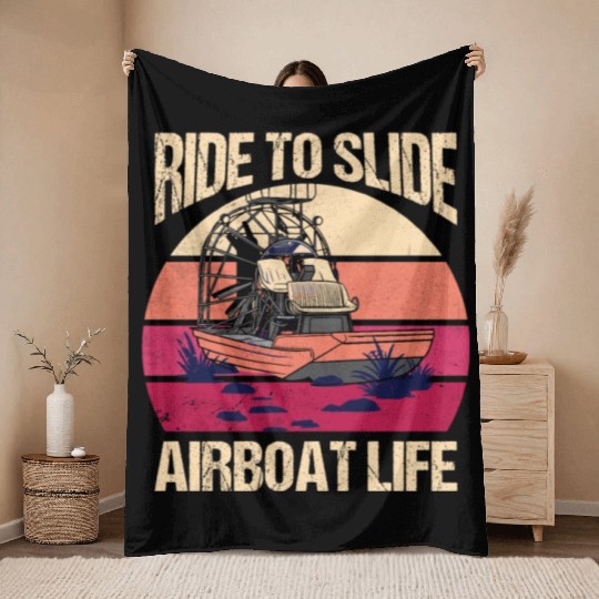 Ride To Slide Airboat Life Propeller Swamp Hydropl Throw Blankets